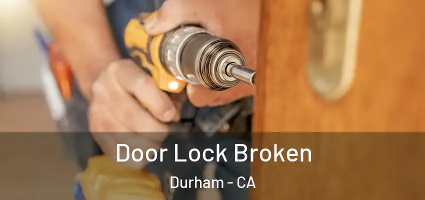  Door Lock Broken Durham - CA