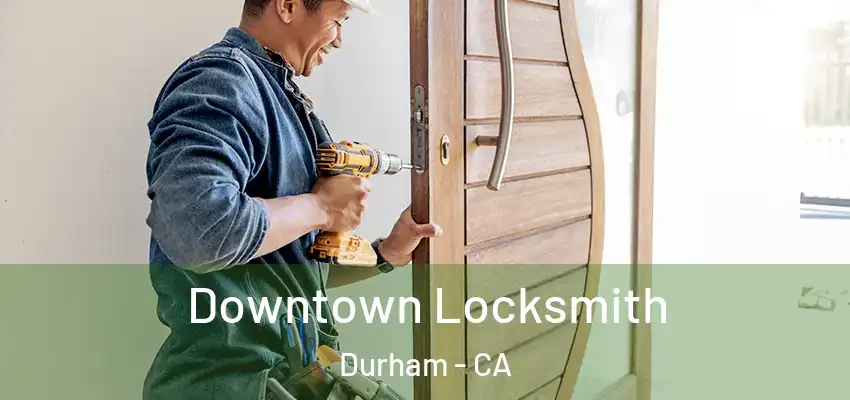  Downtown Locksmith Durham - CA