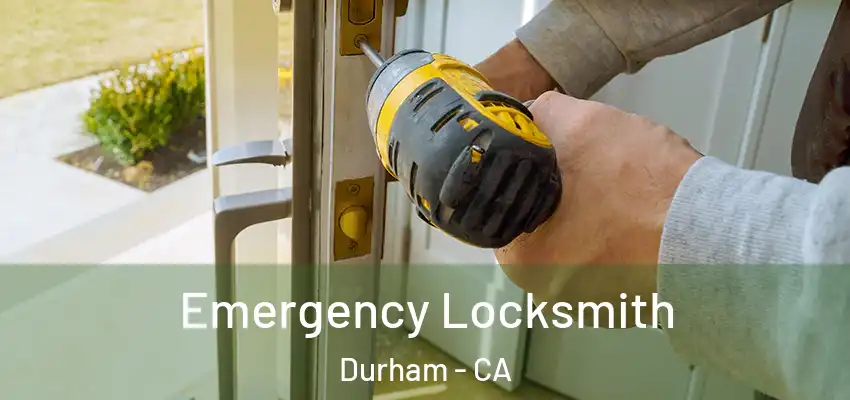  Emergency Locksmith Durham - CA