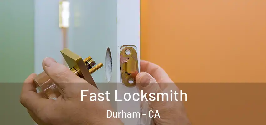  Fast Locksmith Durham - CA