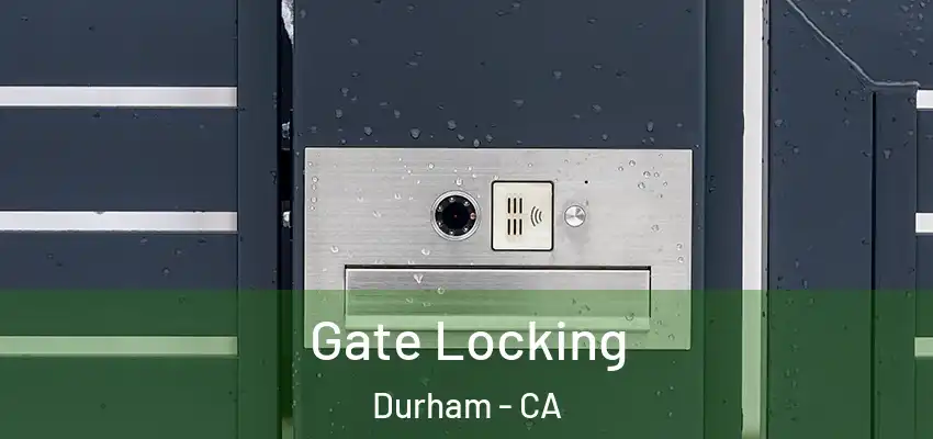  Gate Locking Durham - CA