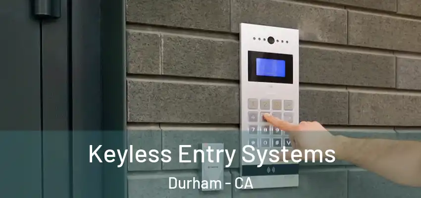  Keyless Entry Systems Durham - CA