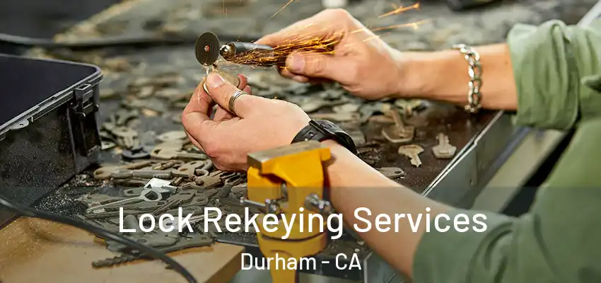 Lock Rekeying Services Durham - CA