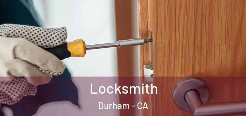 Locksmith Durham - CA