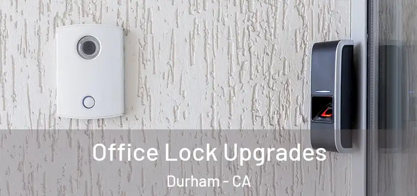 Office Lock Upgrades Durham - CA