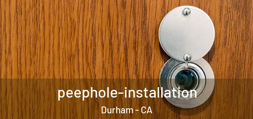 peephole-installation Durham - CA