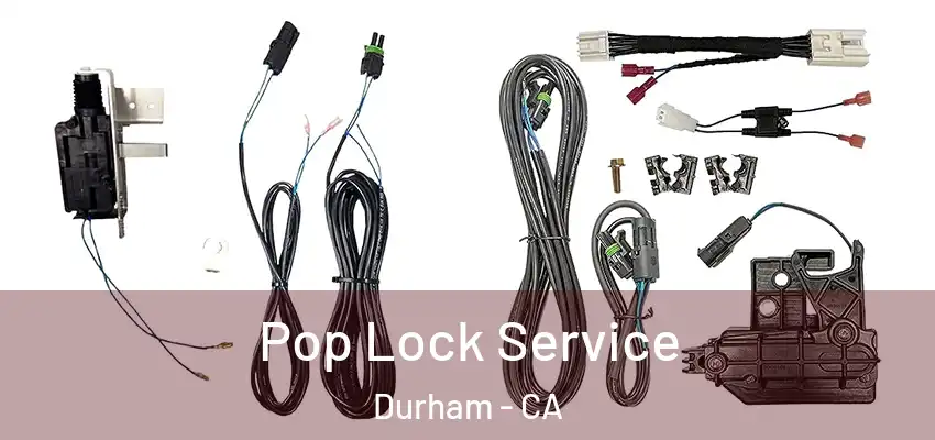 Pop Lock Service Durham - CA