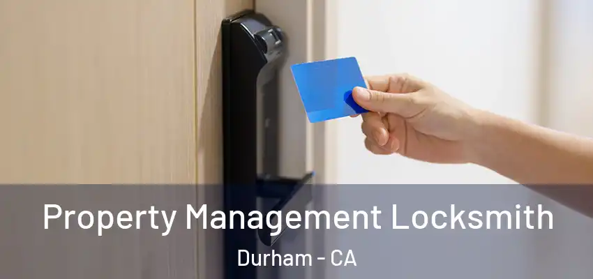 Property Management Locksmith Durham - CA