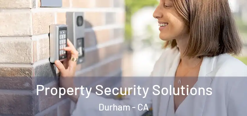  Property Security Solutions Durham - CA