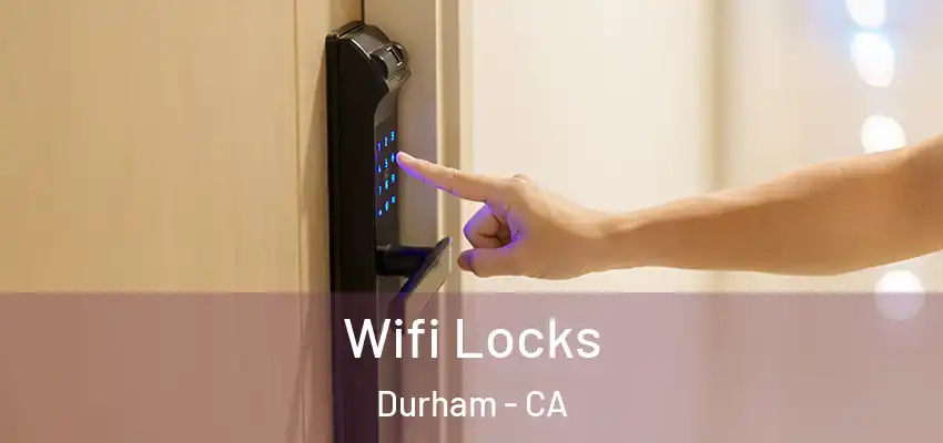  Wifi Locks Durham - CA